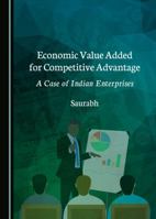 Economic Value Added for Competitive Advantage: A Case of Indian Enterprises 1527520919 Book Cover