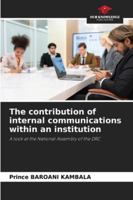 The contribution of internal communications within an institution: A look at the National Assembly of the DRC 620783528X Book Cover