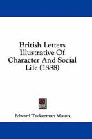 British Letters Illustrative Of Character And Social Life 1633910776 Book Cover