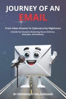Journey of an Email (Volume 1): From Inbox Dreams to Cybersecurity Nightmares B0FJG44P7C Book Cover