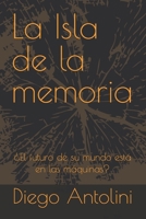 La Isla de la memoria: ¿El futuro de su mundo está en las máquinas? B0BR29B1GC Book Cover