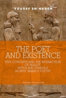 The Poet and Existence. Text Contents and the Interaction of Reality, Myths and Symbols in Hatif Janabi’s Poetry 8323350086 Book Cover