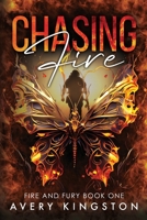 Chasing Fire: Fire and Fury Book One B0GTX4X8Z9 Book Cover