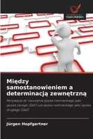 Miedzy samostanowieniem a determinacja zewnetrzna (Polish Edition) 6209993125 Book Cover