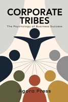 Corporate Tribes: The Psychology of Business Success B0FHDS7K5R Book Cover