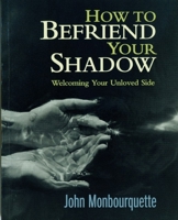 How to Befriend Your Shadow: Welcoming Your Unloved Side 0232524300 Book Cover