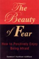 The beauty of fear: How to positively enjoy being afraid 0971857881 Book Cover