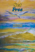 Set Free: A Collection of Spiritual Poems 1664137254 Book Cover