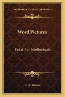 Word Pictures: Feast For Intellectuals 141917200X Book Cover