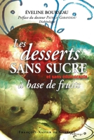 Les desserts sans sucre: A base de fruits et sans édulcorants 2755400404 Book Cover