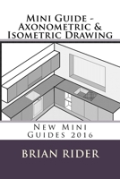 Mini Guide - Axonometric & Isometric Drawing 1523339101 Book Cover