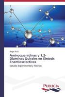 Aminoguanidinas y 1,2-Diaminas Quirales En Sintesis Enantioselectivas 3639559673 Book Cover