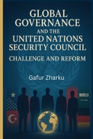 Global Governance and New Reform on The United Nations Security Council B0F8P8TZPY Book Cover