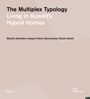 The Multiplex Typology: Living in Kuwait's Hybrid Homes 3869228202 Book Cover