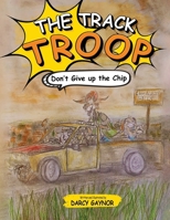 The Track Troop: Don't give up the chip 1763698521 Book Cover