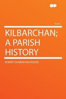 Kilbarchan; A Parish History 1290204640 Book Cover