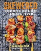 Skewered: Recipes for Fire Food on Sticks from Around the World 1912983427 Book Cover
