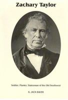 Zachary Taylor: Soldier, Planter, Statesman of the Old Southwest (Southern Biography) 0807112372 Book Cover