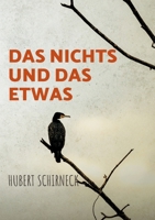 Das Nichts und das Etwas: oder Vom Glück der zeitlosen Existenz 3695729732 Book Cover
