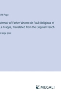 Memoir of Father Vincent de Paul; Religious of La Trappe, Translated from the Original French: in large print 3368356941 Book Cover