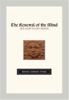 The Renewal of the Mind: New Light on Old Truths 1412078814 Book Cover