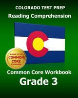 COLORADO TEST PREP Reading Comprehension Common Core Workbook Grade 3: Covers the Literature and Informational Text Reading Standards 1502713209 Book Cover