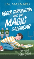 Roger Tarkington and the Magic Calendar: Surviving Middle School 1734489855 Book Cover