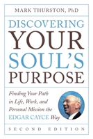 Discovering Your Soul's Purpose: Finding Your Path in Life, Work, and Personal Mission the Edgar Cayce Way 0143130854 Book Cover
