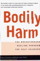 Bodily Harm: The Breakthrough Healing Program for Self-Injurers 0786885041 Book Cover