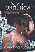 Never Until Now 1732585210 Book Cover