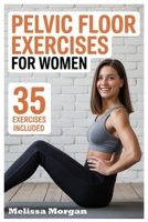 PELVIC FLOOR EXERCISES FOR WOMEN: Gentle Workouts For Beginners, Seniors, And Every Stage Of Womanhood B0FRM2PWHW Book Cover