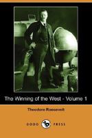 The Winning of the West, Volume One: From the Alleghanies to the Mississippi, 1769-1776 1523768460 Book Cover