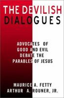 The Devilish Dialogues: Advocates for Good and Evil Debate the Parables of Jesus 0788019392 Book Cover