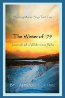 The Winter of '79: Journals of a Wilderness Wife 0999506145 Book Cover