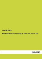 Die Osterfest-Berechnung in Alter Und Neuer Zeit 3955640280 Book Cover