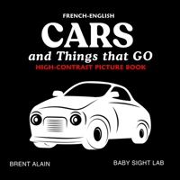 Cars and Things that GO French-English: Bilingual High-Contrast Picture Book for Newborns and Babies (High-Contrast Baby Books) B0GN7H5N3J Book Cover