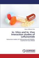 In- Vitro and In- Vivo Interaction studies of Leflunomide: Interaction studies of Leflunomide with NSAIDs, Essential & Trace Metals 3659372269 Book Cover