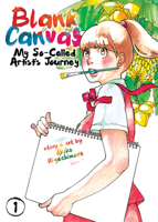 Blank Canvas: My So-Called Artist’s Journey, Vol. 1 1642750697 Book Cover