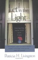 Let in the Light: Facing the Hard Stuff With Hope 1933495006 Book Cover