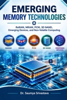 EMERGING MEMORY TECHNOLOGIES: ReRAM, MRAM, PCM, 3D NAND, Emerging Devices, and Non-Volatile Computing (VLSI Design & Semiconductor Engineering) B0HKCXLG1B Book Cover