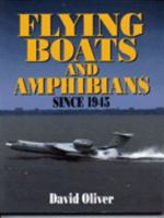 Flying Boats & Amphibians Since 1945 0870218980 Book Cover