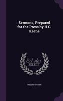 Sermons, Prepared for the Press by H.G. Keene 1358850658 Book Cover