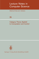 Category Theory Applied to Computation and Control: Proceedings of the First International Symposium, San Francisco, February 25-26, 1974 (Lecture Notes in Computer Science) 3540071423 Book Cover