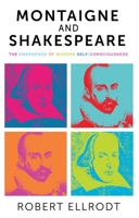 Montaigne and Shakespeare: The Emergence of Modern Self-Consciousness 071909108X Book Cover