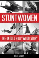 Stuntwomen: The Untold Hollywood Story 0813166225 Book Cover
