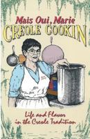 Mais Oui, Marie Creole Cookin: Life and Flavor in the Creole Tradition 1540447138 Book Cover