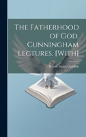 The Fatherhood of God. Cunningham Lectures. [With] 1021171093 Book Cover