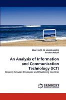 An Analysis of Information and Communication Technology (ICT): Disparity between Developed and Developing Countries 3838343565 Book Cover