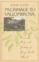 Pilgrimage to Vallombrosa: From Vermont to Italy in the Footsteps of George Perkins Marsh (Under the Sign of Nature: Explorations in Ecocriticism) 0813925762 Book Cover