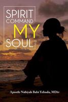 Spirit Command My Soul: Led by the Word of Yehovah 1540446441 Book Cover